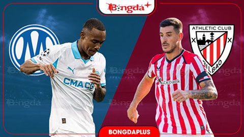  Nhận định bóng đá Marseille vs Bilbao, 22h30 ngày 9/8: Thử thách lớn cho Marseille